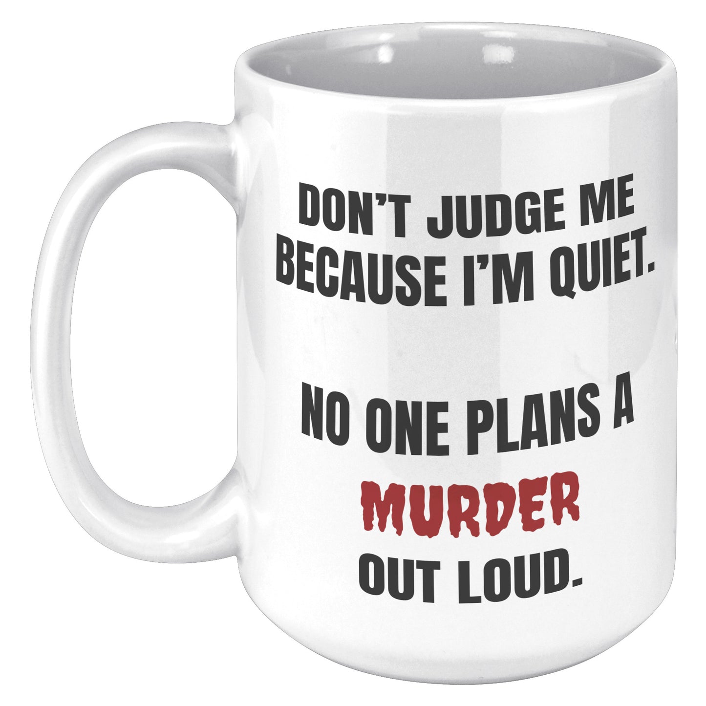 Don't Judge Me Because I'm Quiet Mug